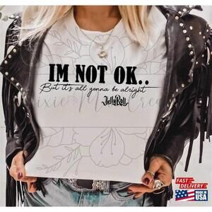 Im Not Ok But Its All Gonna Be Alright Concert Shirt Unisex Tshirt